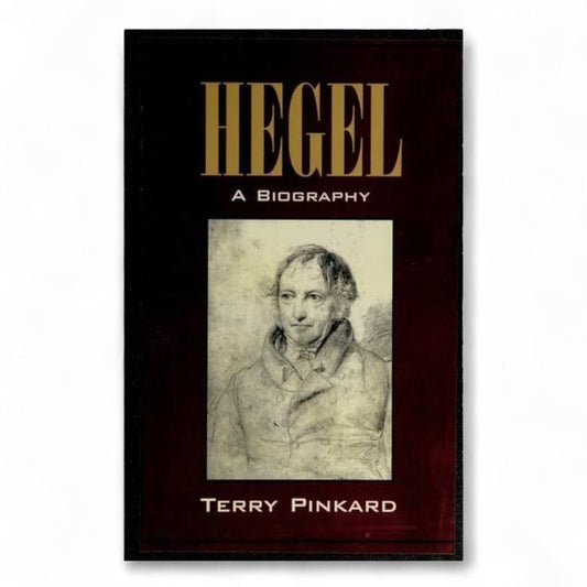 Hegel: A Biography by Terry Pinkard