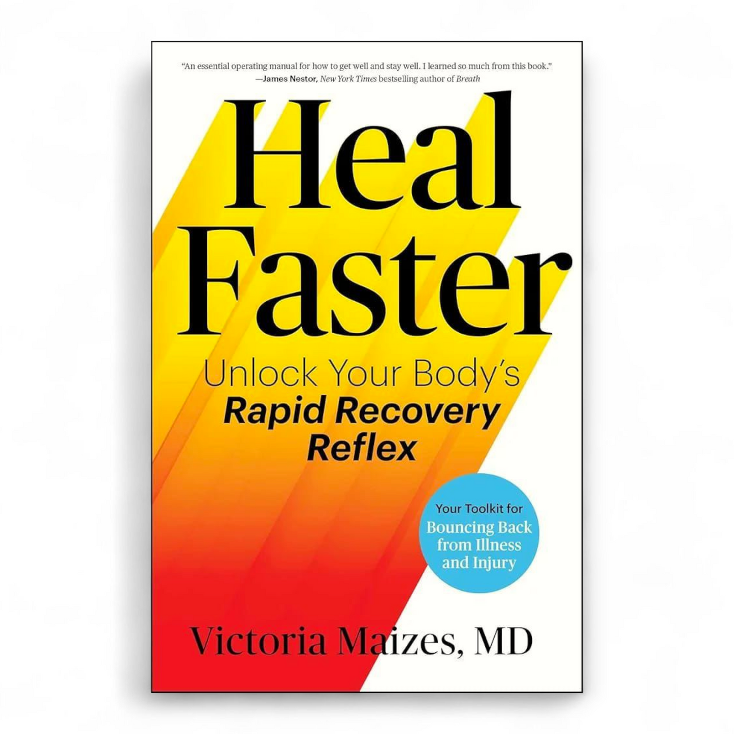 Heal Faster: Unlock Your Body's Rapid Recovery Reflex by Victoria Maizes M.D.
