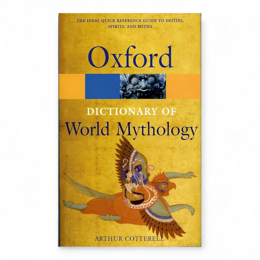 A Dictionary of World Mythology by Arthur Cotterell