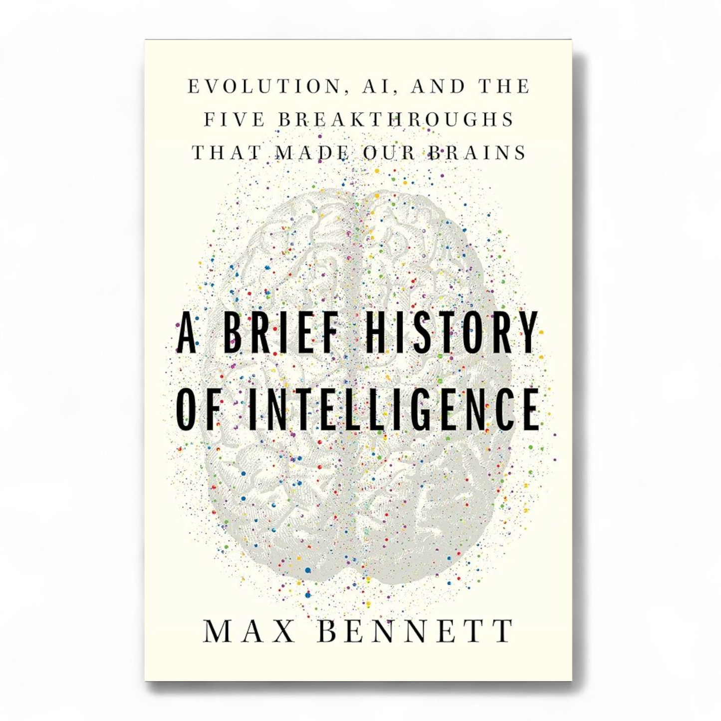 A Brief History of Intelligence by Max S. Bennett