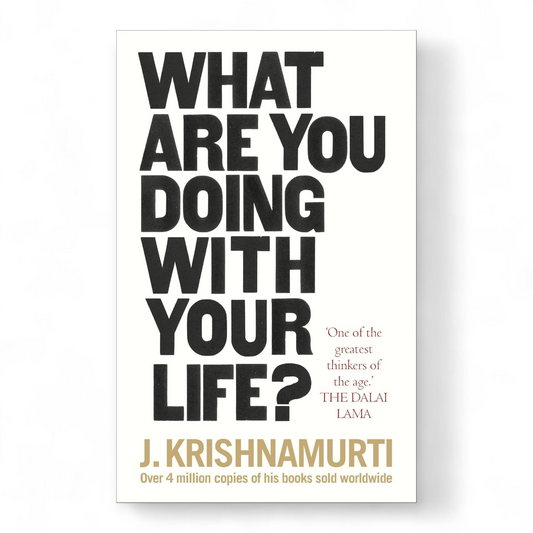 What Are You Doing With Your Life? by Jiddu Krishnamurti - NOVEL HOVEL