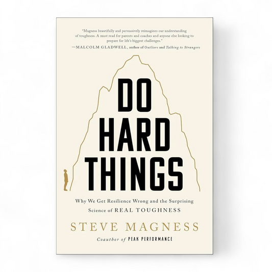 Do Hard Things by Steve Magness