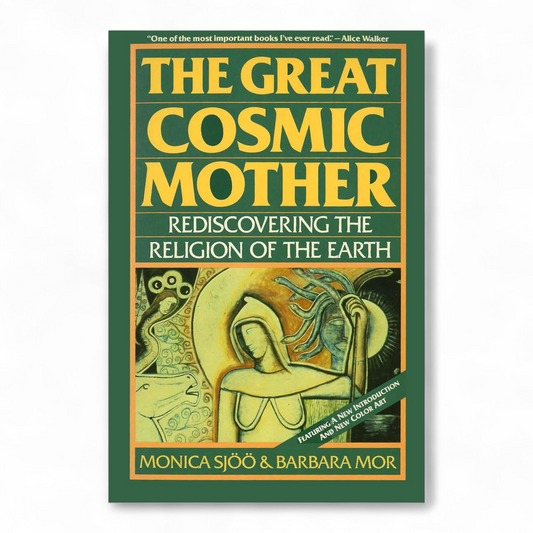 The Great Cosmic Mother by Monica Sjoo