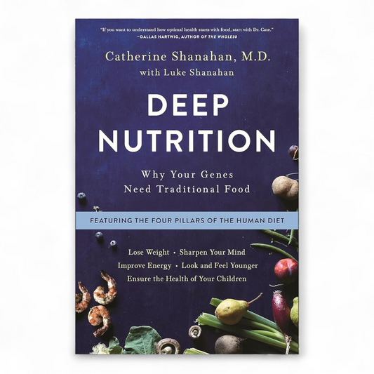 Deep Nutrition by Catherine Shanahan