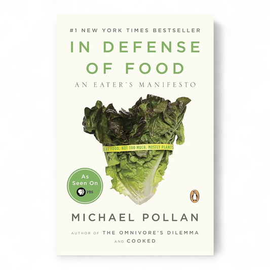 In Defense of Food: An Eater's Manifesto by Michael Pollan
