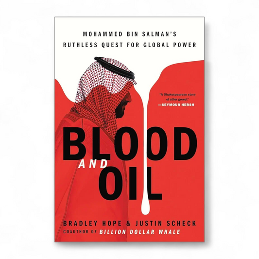 Blood and Oil by Bradley Hope and Justin Scheck