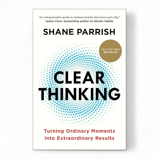 Clear Thinking by Shane Parrish - NOVEL HOVEL