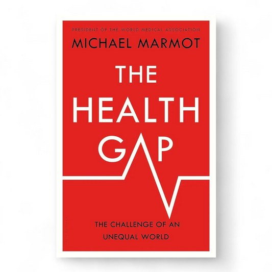 The Health Gap: The Challenge of an Unequal World by Michael Marmot
