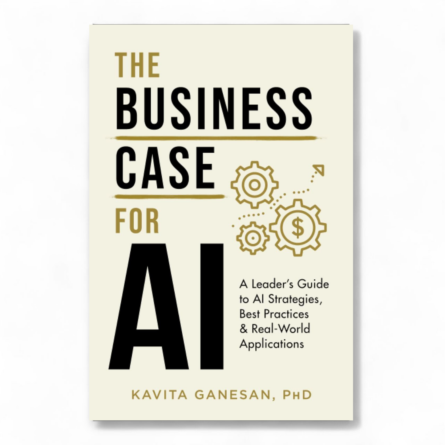 The Business Case for AI by Kavita Ganesan