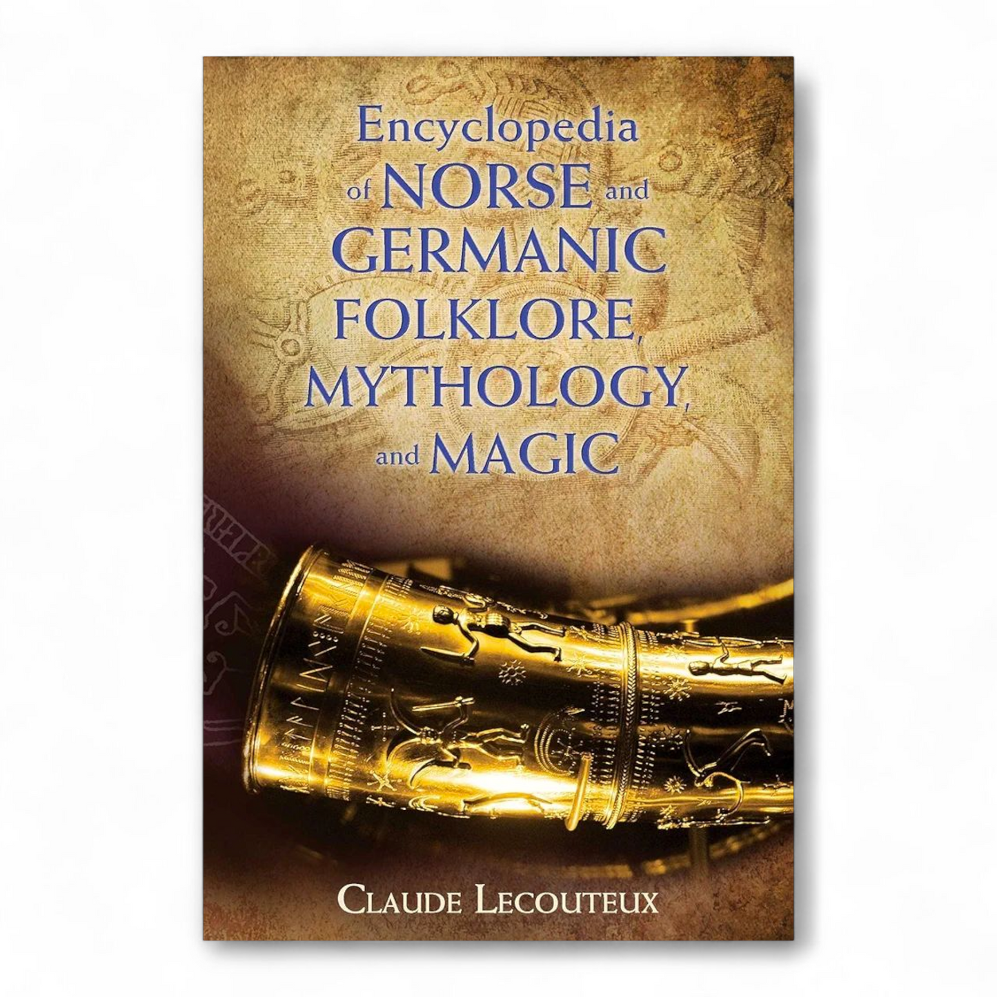 Encyclopedia of Norse and Germanic Folklore, Mythology, and Magic by Claude Lecouteux