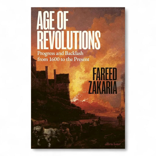 Age of Revolutions by Fareed Zakaria